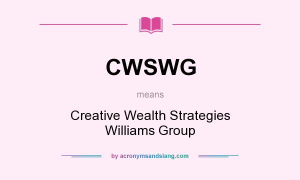 What does CWSWG mean? It stands for Creative Wealth Strategies Williams Group