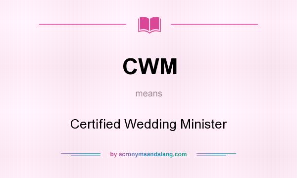 What does CWM mean? It stands for Certified Wedding Minister