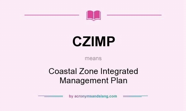 What does CZIMP mean? It stands for Coastal Zone Integrated Management Plan