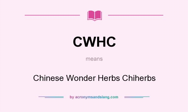 What does CWHC mean? It stands for Chinese Wonder Herbs Chiherbs