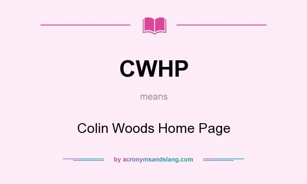 What does CWHP mean? It stands for Colin Woods Home Page