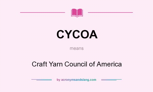 What does CYCOA mean? It stands for Craft Yarn Council of America