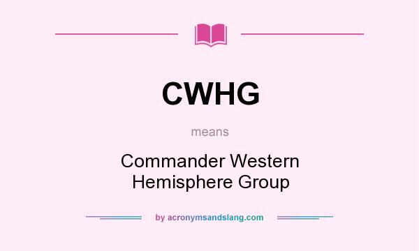 What does CWHG mean? It stands for Commander Western Hemisphere Group