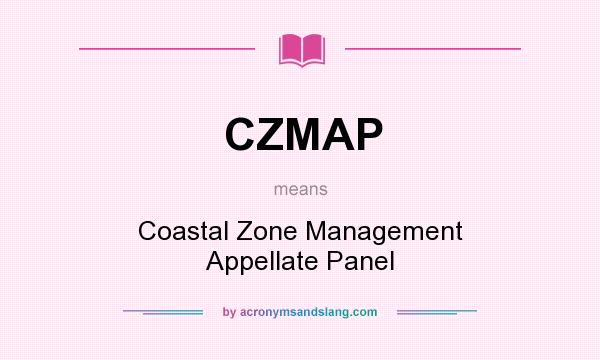 What does CZMAP mean? It stands for Coastal Zone Management Appellate Panel