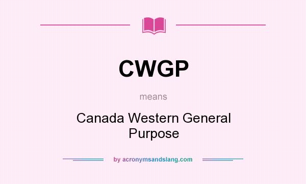 What does CWGP mean? It stands for Canada Western General Purpose