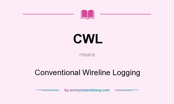 What does CWL mean? It stands for Conventional Wireline Logging