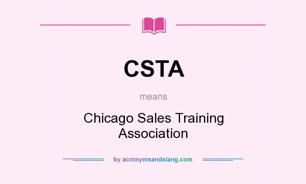 What does CSTA mean? It stands for Chicago Sales Training Association