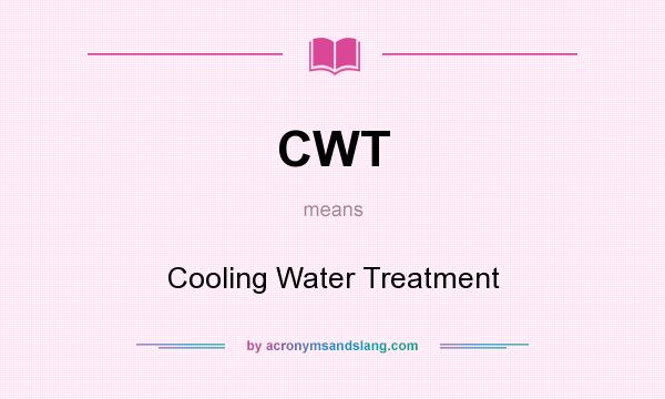 What does CWT mean? It stands for Cooling Water Treatment