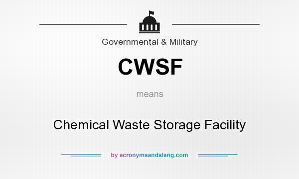 What does CWSF mean? It stands for Chemical Waste Storage Facility