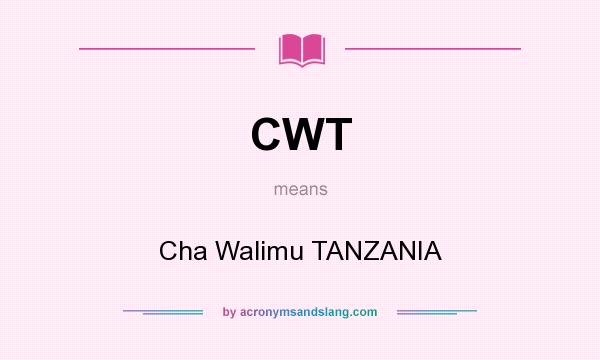 What does CWT mean? It stands for Cha Walimu TANZANIA