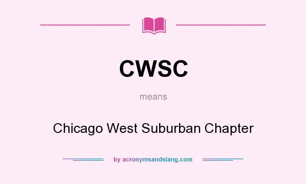 What does CWSC mean? It stands for Chicago West Suburban Chapter