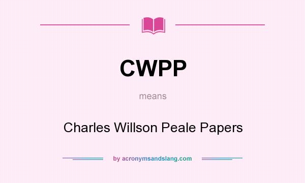 What does CWPP mean? It stands for Charles Willson Peale Papers