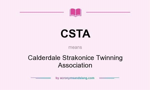What does CSTA mean? It stands for Calderdale Strakonice Twinning Association