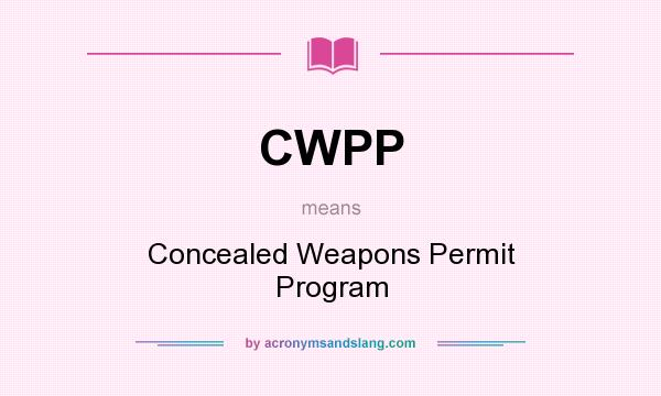 What does CWPP mean? It stands for Concealed Weapons Permit Program