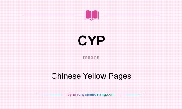 What does CYP mean? It stands for Chinese Yellow Pages