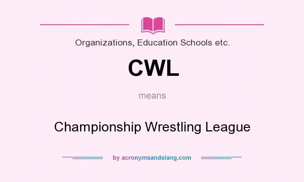 What does CWL mean? It stands for Championship Wrestling League