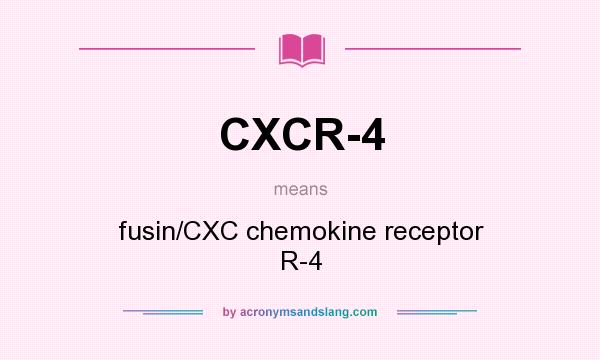 What does CXCR-4 mean? It stands for fusin/CXC chemokine receptor R-4