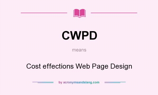 What does CWPD mean? It stands for Cost effections Web Page Design