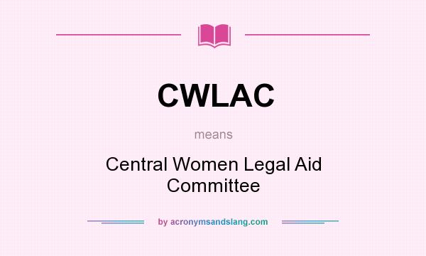 What does CWLAC mean? It stands for Central Women Legal Aid Committee