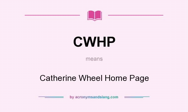 What does CWHP mean? It stands for Catherine Wheel Home Page