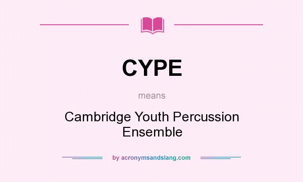 What does CYPE mean? It stands for Cambridge Youth Percussion Ensemble