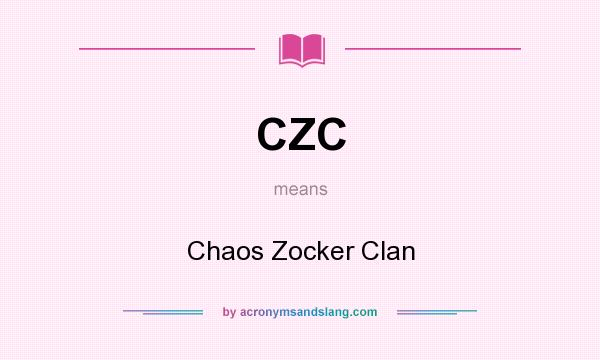 What does CZC mean? It stands for Chaos Zocker Clan