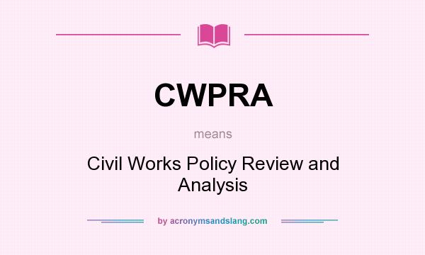 What does CWPRA mean? It stands for Civil Works Policy Review and Analysis