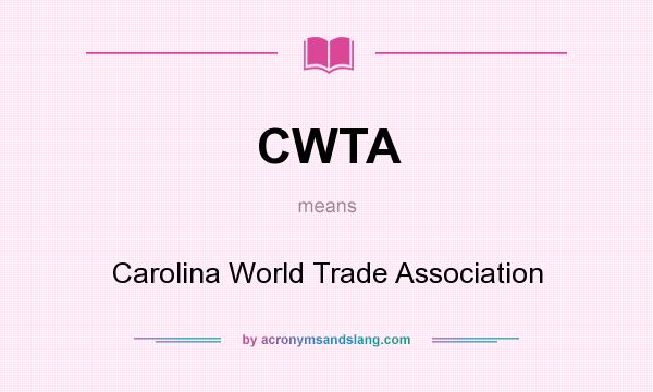 What does CWTA mean? It stands for Carolina World Trade Association