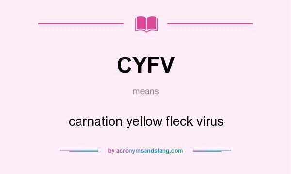What does CYFV mean? It stands for carnation yellow fleck virus