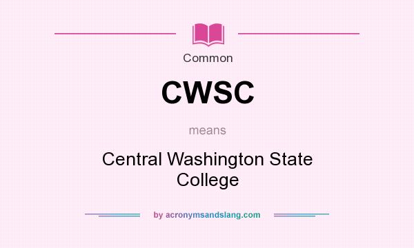 What does CWSC mean? It stands for Central Washington State College