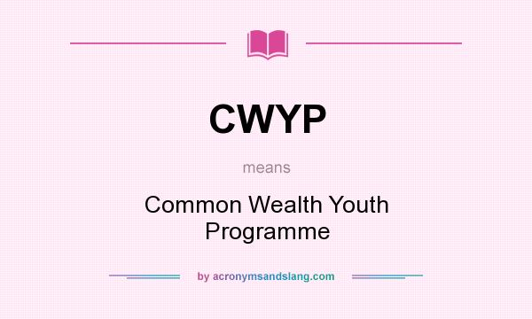 What does CWYP mean? It stands for Common Wealth Youth Programme