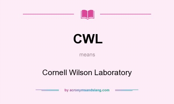 What does CWL mean? It stands for Cornell Wilson Laboratory