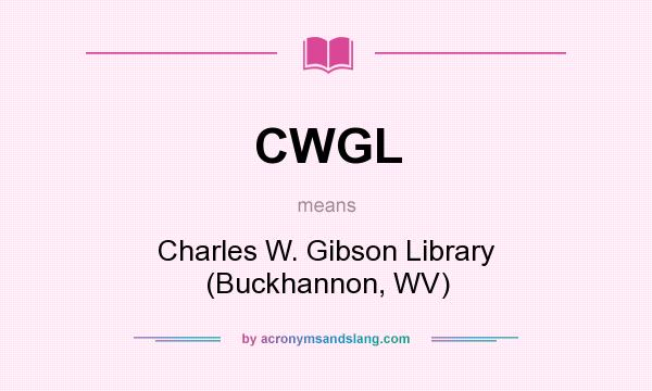 What does CWGL mean? It stands for Charles W. Gibson Library (Buckhannon, WV)