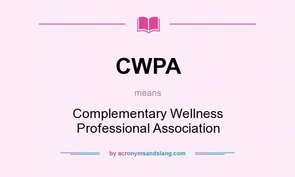 What does CWPA mean? It stands for Complementary Wellness Professional Association