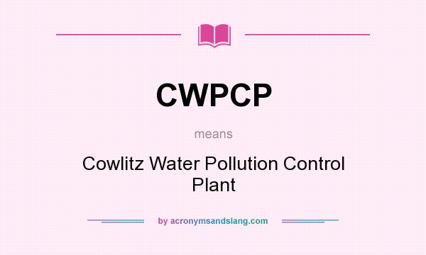 What does CWPCP mean? It stands for Cowlitz Water Pollution Control Plant