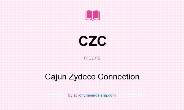 What does CZC mean? It stands for Cajun Zydeco Connection