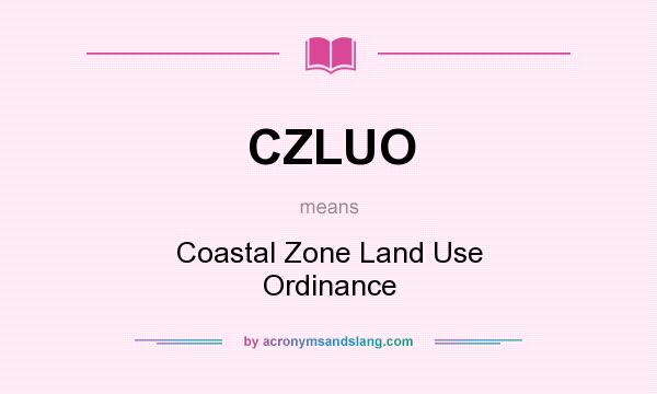 What does CZLUO mean? It stands for Coastal Zone Land Use Ordinance