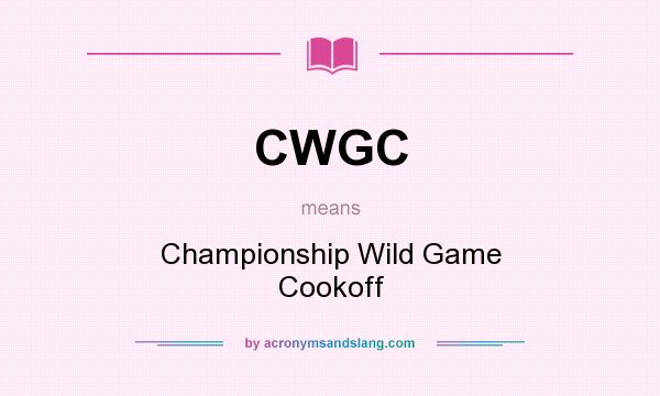 What does CWGC mean? It stands for Championship Wild Game Cookoff
