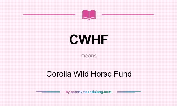 What does CWHF mean? It stands for Corolla Wild Horse Fund