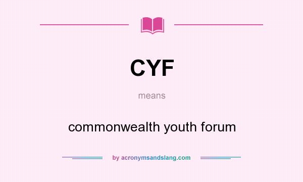 What does CYF mean? It stands for commonwealth youth forum