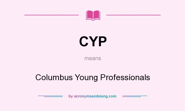 What does CYP mean? It stands for Columbus Young Professionals