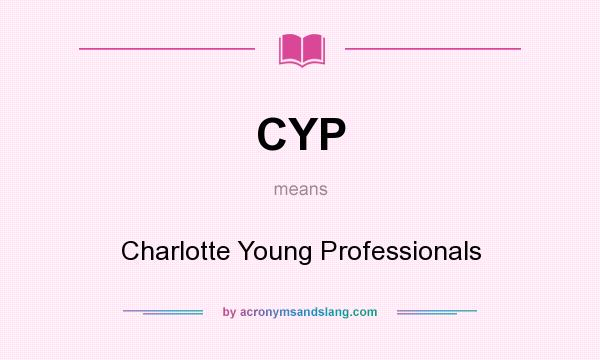What does CYP mean? It stands for Charlotte Young Professionals