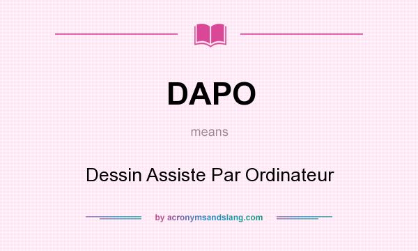 What does DAPO mean? It stands for Dessin Assiste Par Ordinateur