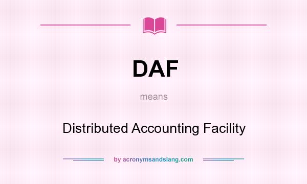 What does DAF mean? It stands for Distributed Accounting Facility