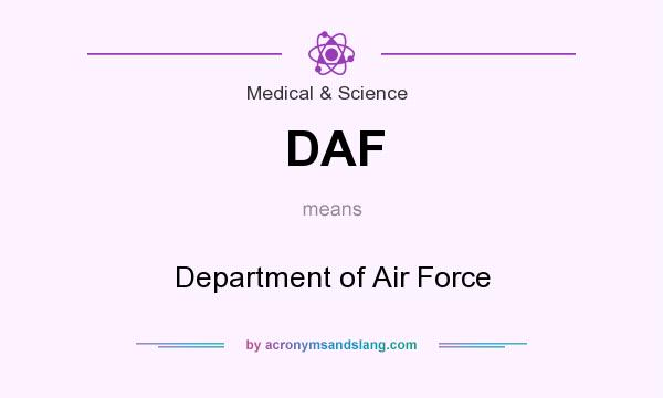 What does DAF mean? It stands for Department of Air Force