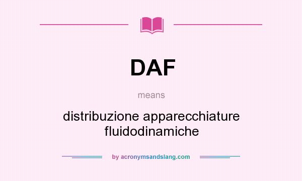 What does DAF mean? It stands for distribuzione apparecchiature fluidodinamiche