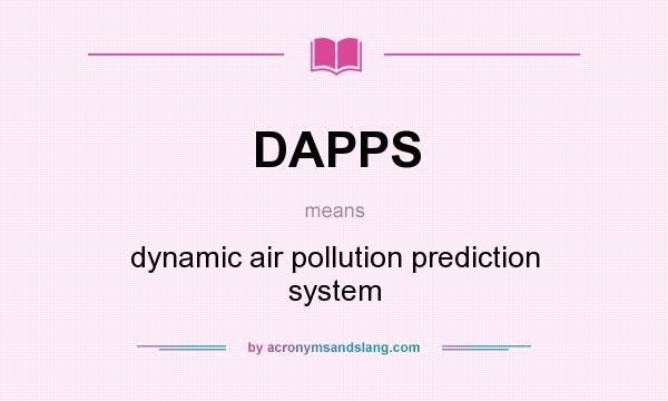What does DAPPS mean? It stands for dynamic air pollution prediction system