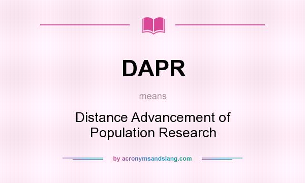 What does DAPR mean? It stands for Distance Advancement of Population Research