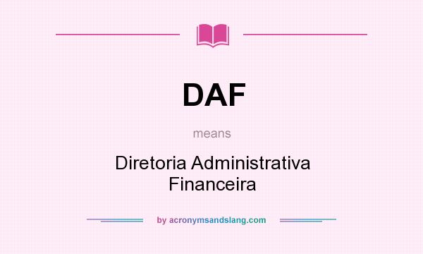 What does DAF mean? It stands for Diretoria Administrativa Financeira