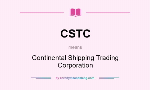 What does CSTC mean? It stands for Continental Shipping Trading Corporation